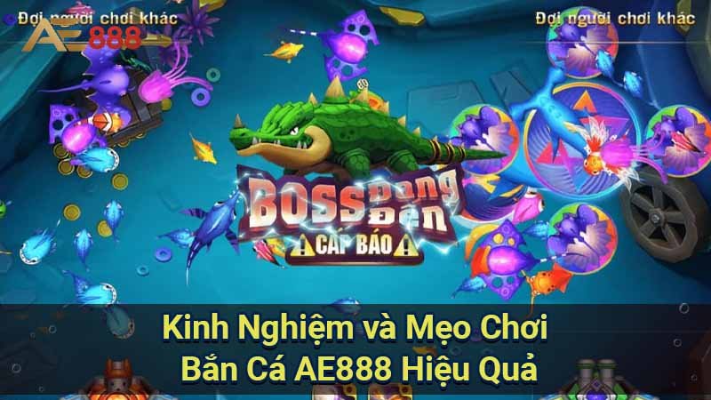 kinh-nghiem-va-meo-choi-ban-ca-ae888-hieu-qua