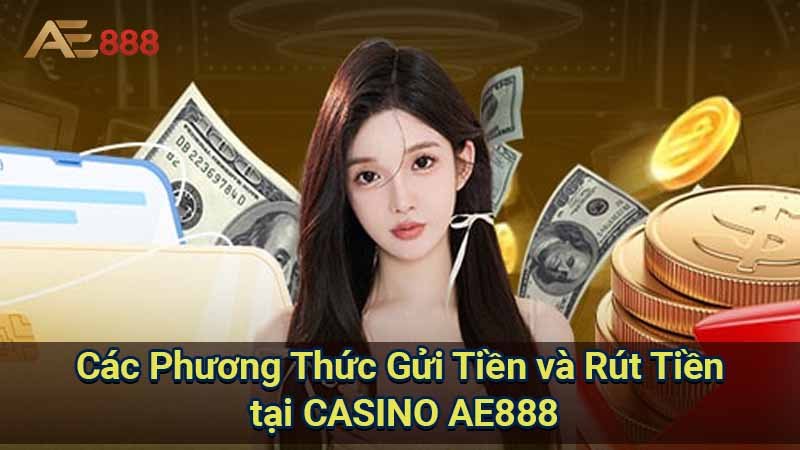 cac-phuong-thuc-gui-tien-va-rut-tien-tai-casino-ae888