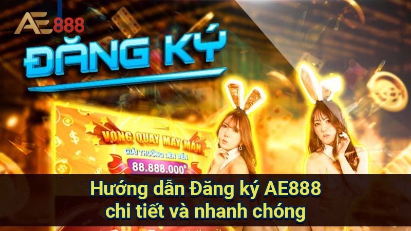 huong-dan-dang-ky-ae888-chi-tiet-va-nhanh-chong