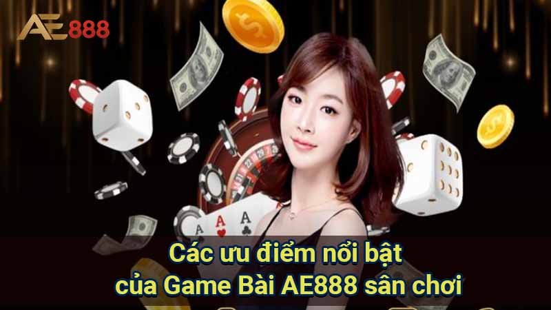 cac-uu-diem-noi-bat-cua-game-bai-ae888-san-choi