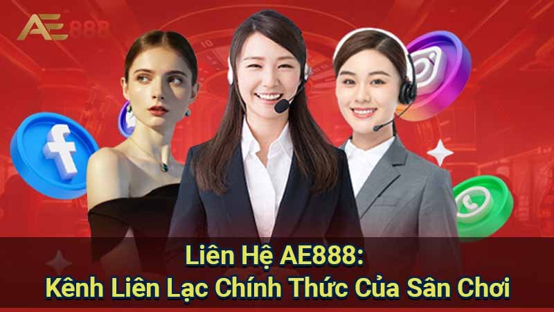 lien-he-ae888:-kenh-lien-lac-chinh-thuc-cua-san-choi