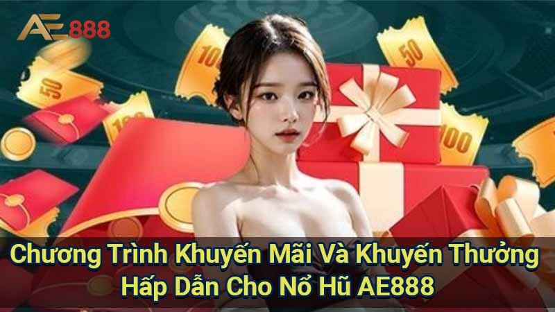 chuong-trinh-khuyen-mai-va-khuyen-thuong-hap-dan-cho-no-hu-ae888