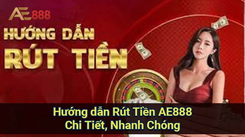 huong-dan-rut-tien-ae888-chi-tiet-nhanh-chong