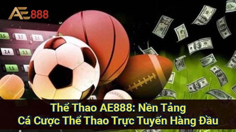 the-thao-ae888:-nen-tang-ca-cuoc-the-thao-truc-tuyen-hang-dau