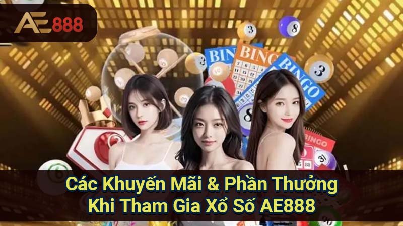 cac-khuyen-mai-&-phan-thuong-khi-tham-gia-xo-so-ae888