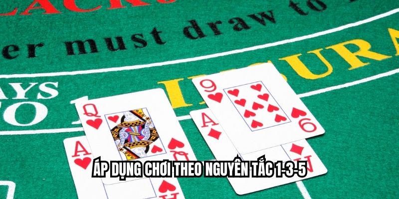 Áp dụng chơi theo nguyên tắc 1-3-5