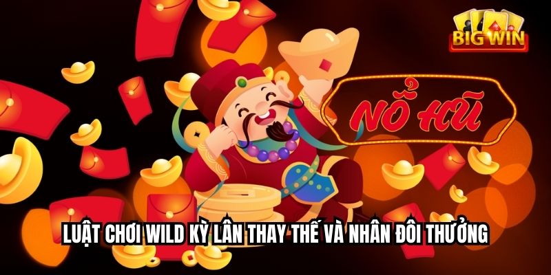 Luật chơi Wild kỳ lân thay thế và nhân đôi thưởng