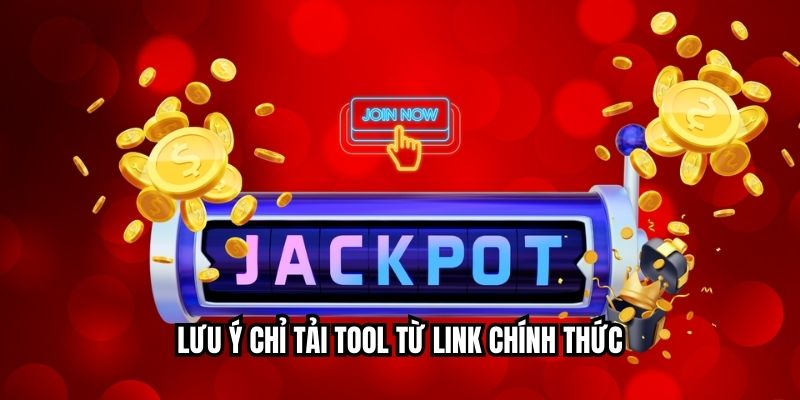Lưu ý chỉ tải tool từ link chính thức