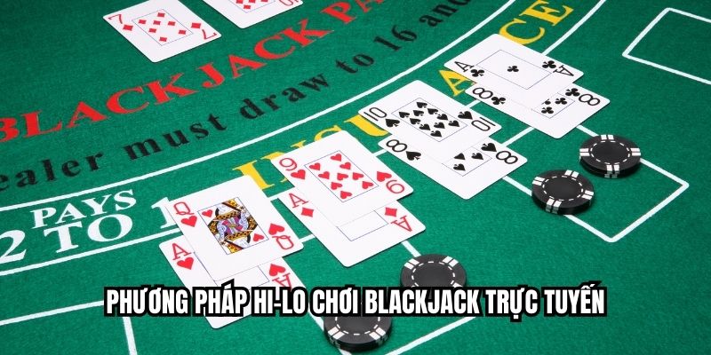 Phương pháp Hi-Lo chơi Blackjack trực tuyến