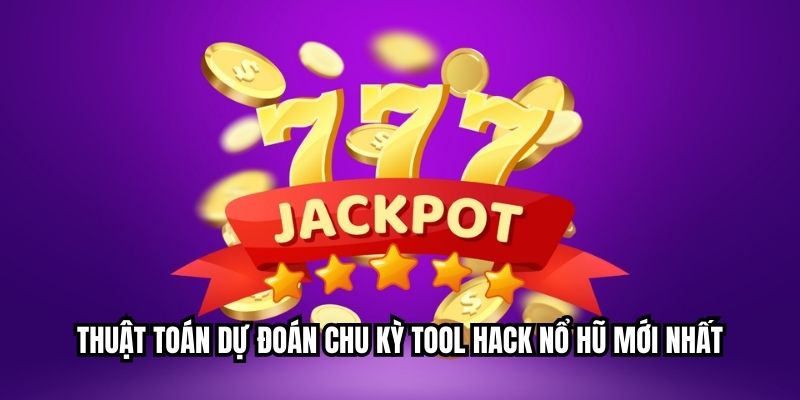 Thuật toán dự đoán chu kỳ Tool hack nổ hũ mới nhất